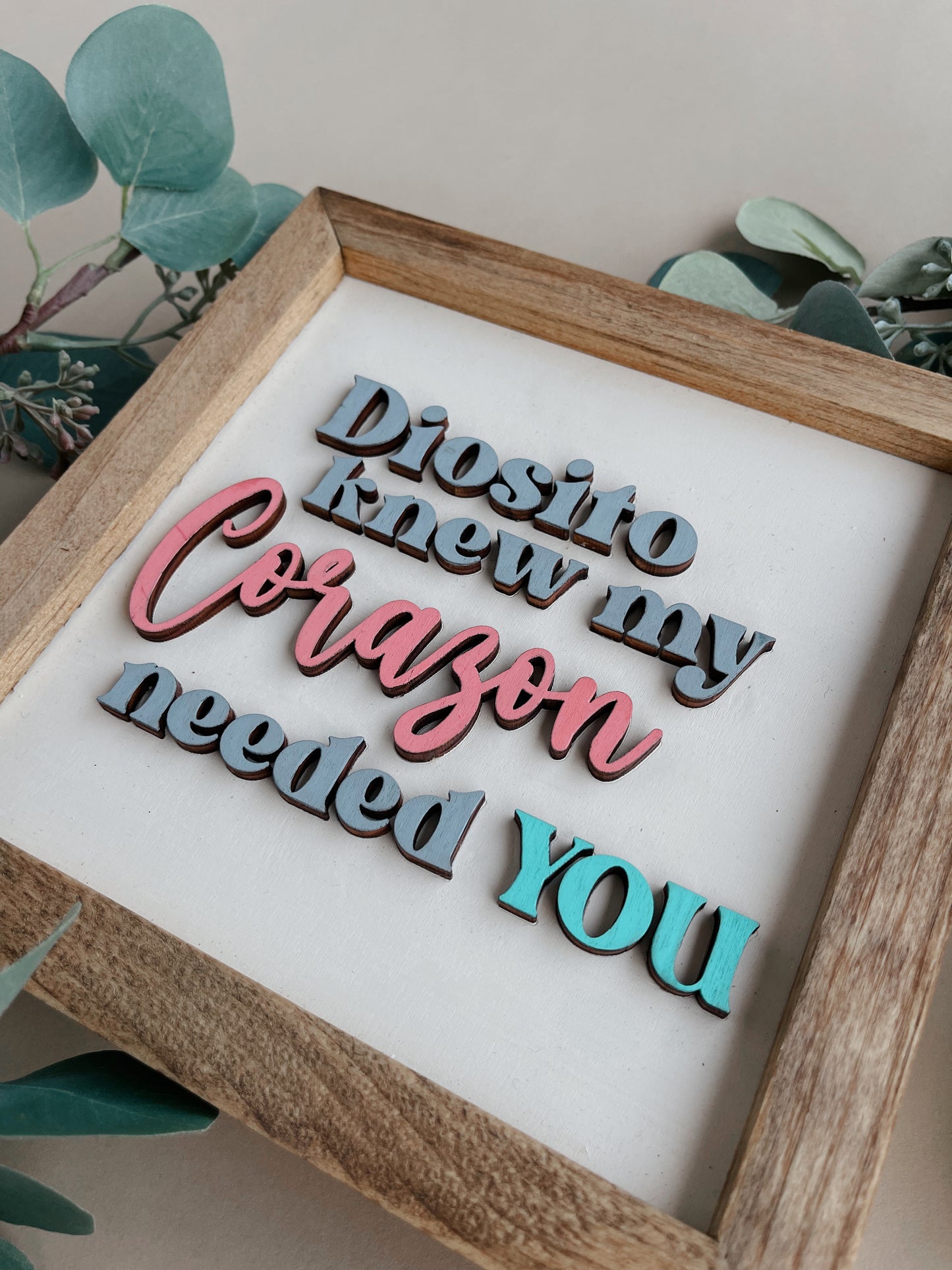 Diosito knew my Corazon needed you spanglish wood sign