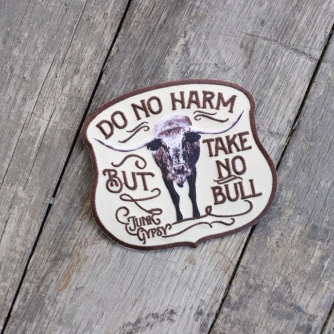 DO NO HARM, BUT TAKE NO BULL PATCH JUNK GYPSY