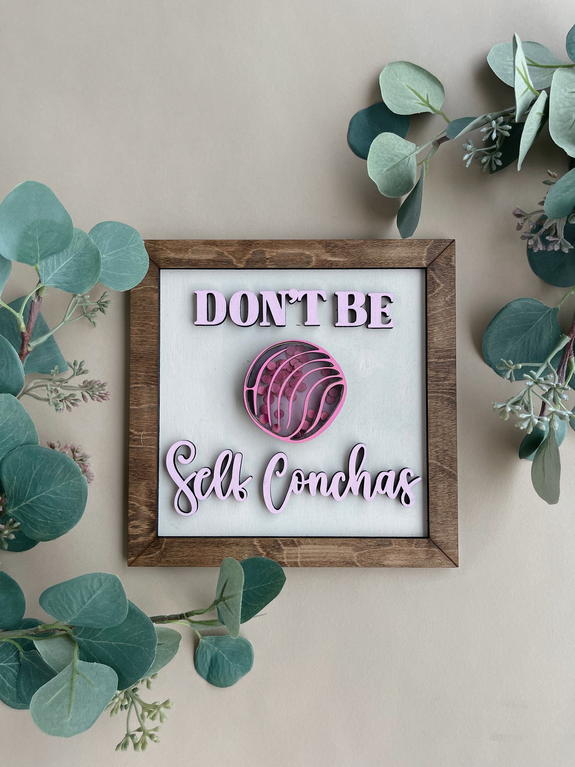 Don't be Self-Conchas wood spanglish sign shaker sign