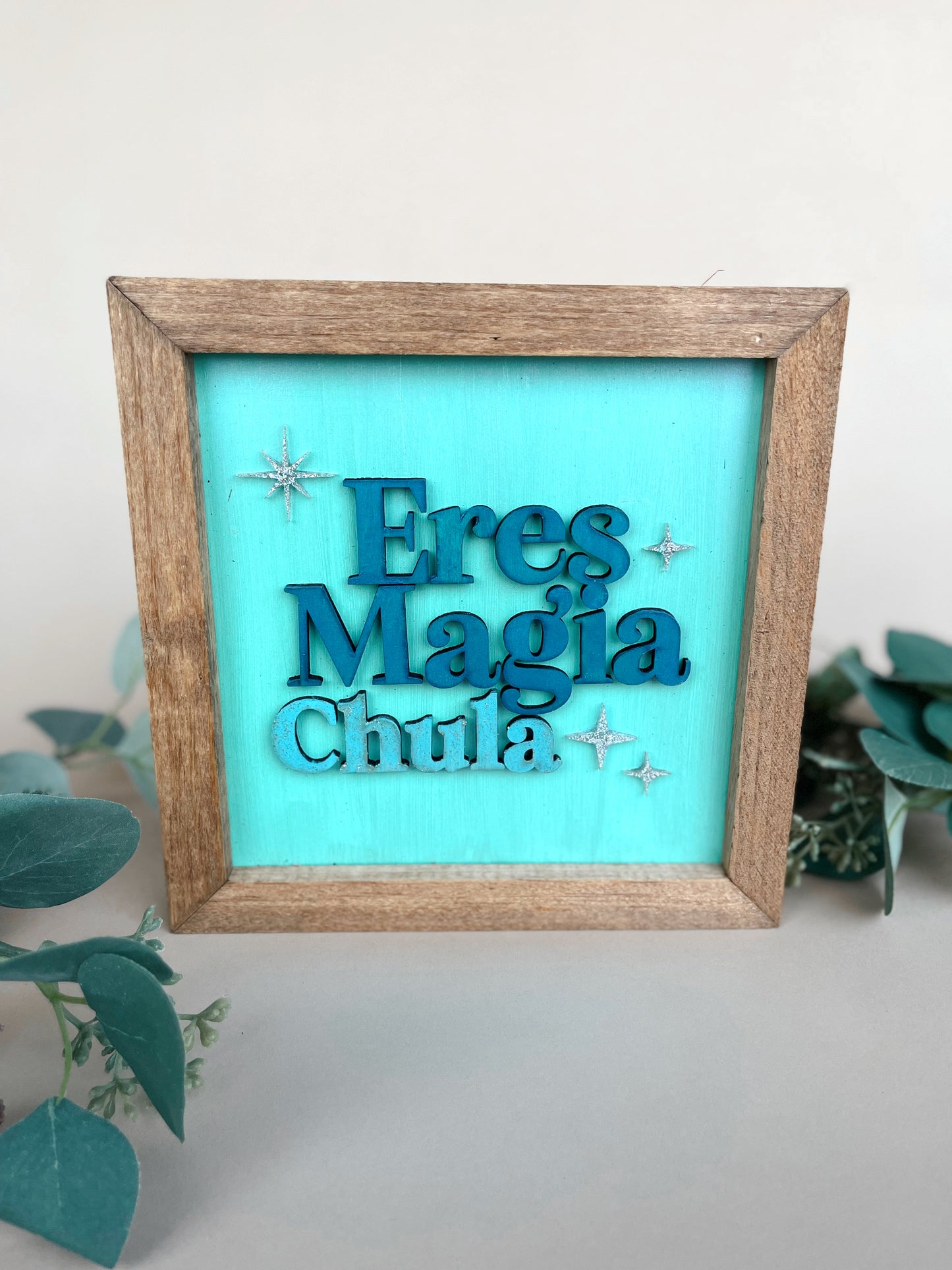 Eres Magia Chula spanglish wood sign